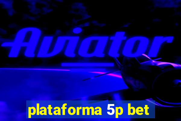 plataforma 5p bet